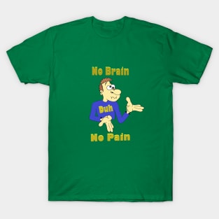 No Brain T-Shirt